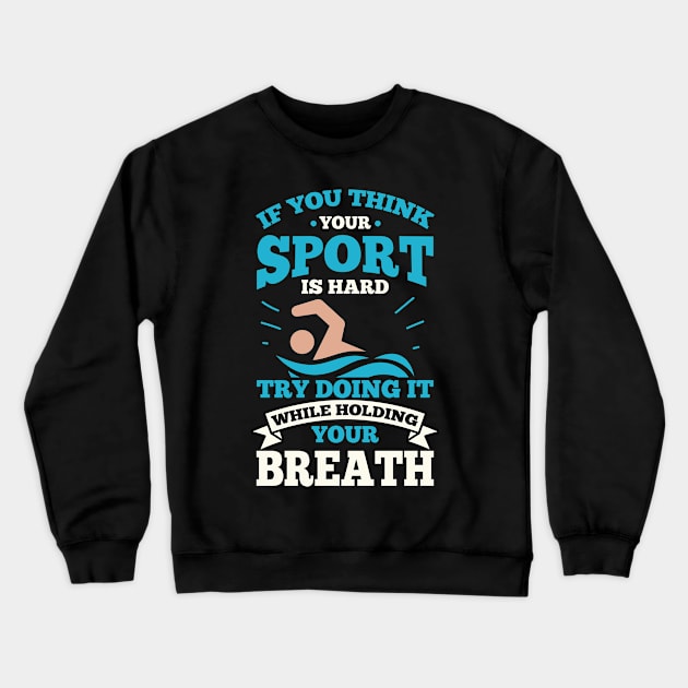 Swimming Gift Product Swim Coach Swim Team Holding Breath Design Crewneck Sweatshirt by Linco